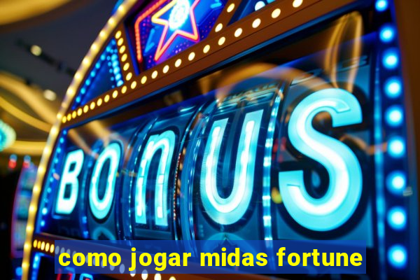 como jogar midas fortune